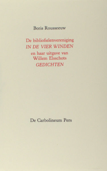 Rousseeuw, Boris. De bibliofielenvereniging In de Vier Winden en haar uitgave van Willem Elsschots Gedichten.