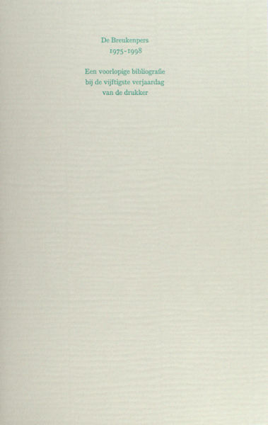 Breugelmans, R. De Breukenpers 1975-1998. Een voorlopige bibliografie bij de vijftigste verjaardag van de drukker.