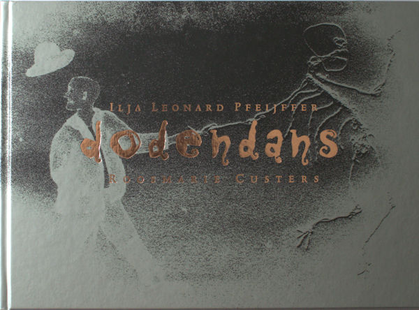 Pfeiffer, Ilja Leonard & Roosmarie Custers (tekeningen). Dodendans. Gesigneerd door beide auteurs.
