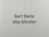Baele, Bart. Alte Meister.