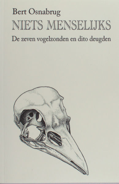 Osnabrug, Bert (inleiding en samenstelling). Niets menselijks. De zeven vogelzonden en dito deugden.