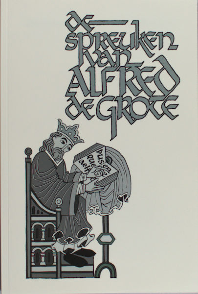 Grote, Alfred de. De spreuken van Alfred de grote. Een twaalfde-eeuwse Engelse spreekwoordenverzameling.