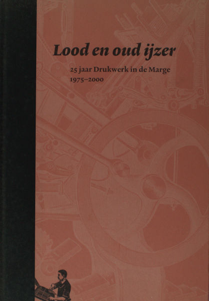 Thomassen, Kees (eindredactie). Lood en oud ijzer: 25 jaar Stichting Drukwerk in de Marge 1975-2000.