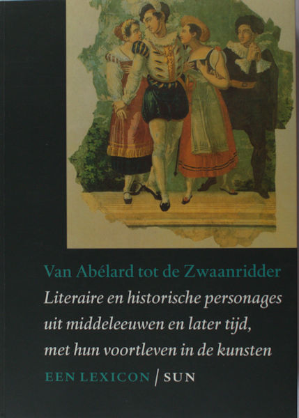 Altena, Peter, e.a. Van Abélard tot de Zwaanridder. Literaire en historische personages uit middeleeuwen en later tijd, met hun voortleven in de kunsten. Een lexicon.