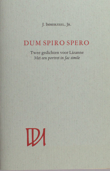 Immerzeel, J. Dum spiro spero. Twee gedichten voor Lizanne. Met een portret in fac simile.