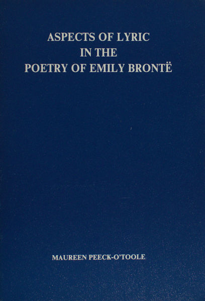 Peeck-O'Toole, Maureen. Aspects of lyric in the poetry of Emily Brontë.