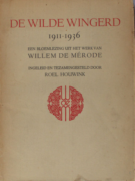 Mérode, Willem de. De Wilde Wingerd. 1911- 1936. Een bloemlezing uit het werk van Willem de Mérode.