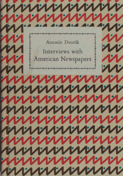 Dvoràk, Antonin. Interviews with American Newspapers.