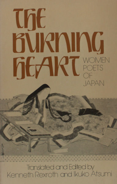 Rexroth, Kenneth.& Ikuko Atsumi (transl.). The burning heart. Women poets of Japan.