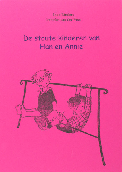 Linders, Joke &Janneke van der Veer. De stoute kinderen van Han en Annie. Het hoe, wat, wanneer en waarom van de versjes van Han G. Hoekstra en Annie M/G. Schmidt.