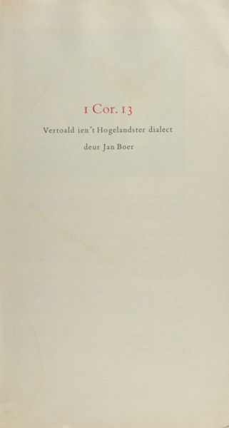 Boer, Jan (vertaling). I Cor. 13. Vertoald ien't Hogelandster dialect.