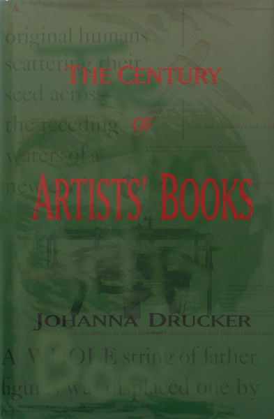 Drucker, Johanna. The Century of Artists' Books.