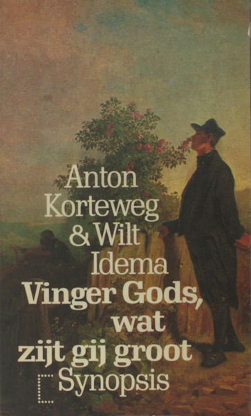 Korteweg, Anton & Wilt Idema (samenst. en inl.). Vinger Gods, wat zijt gij groot.