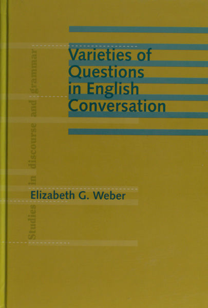 Weber, Elizabeth G. Varieties of questions in English conversation.