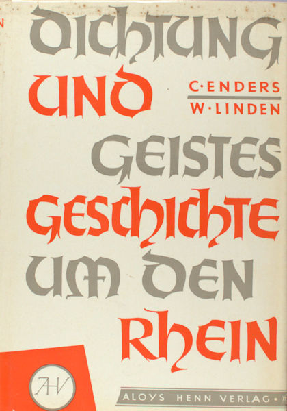 Enders, Carl & Walter Linden. Dichtung und Geistesgeschichte um den Rein.