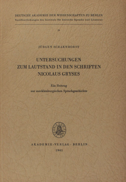 Scharnhorst, Jürgen. Untersuchungen zum Lautstand in den Schriften Nicolaus Gryses.