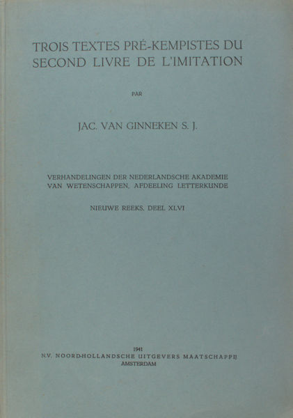 Ginneken, Jac. van (éd.). Trois textes pré-kempistes du premier livre de l'imitation.