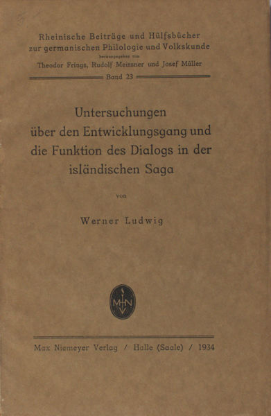 Ludwig, Werner. Untersuchungen über den Entwicklung und die Funktion des Dialogs in der isländischen Saga.