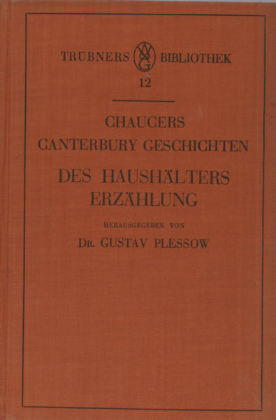 Plessow, Gustav (Herausg.). Des Haushälters Erzählung aus den Canterbury Gesichten Gottfried Chaucers.