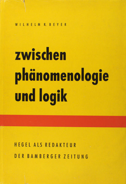 Beyer, Wilhelm R. Zwischen Phänomenologie und Logik.