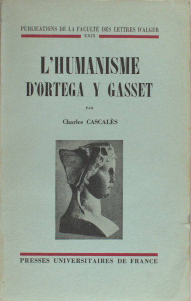 Cascalès, Charles. L'humanisme d'Ortega Y Gasset.