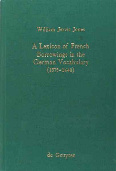 Jones, William Jervis. A lexicon of French borrowings in the German vocabulary (1575-1648).