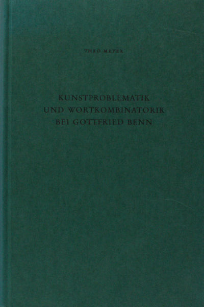 Meyer, Theo. Kunstproblematik und Wortkombination bei Gottfried Benn.