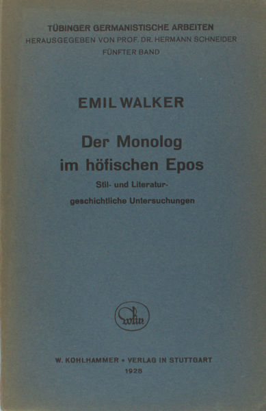 Walker, Emil. Der Monolog im höfischen Epos.