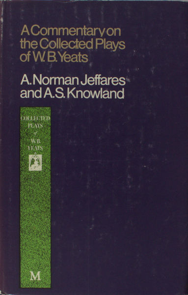 Jeffares, A. Norman & A.S. Knowland. A commentary on the collected plays of W.B. Yeats.