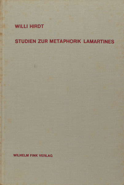 Hirdt, Willi. Studien zur Metaphorik Lamartines.