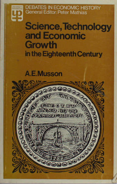 Musson, A.E. (ed.). Science, technology, and economic growth in the eighteenth century.