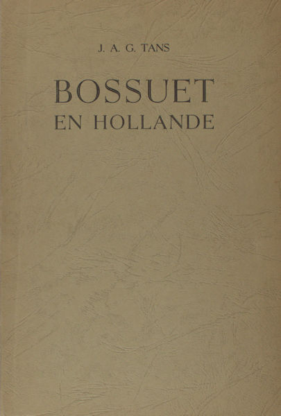 Tans, J.A.G. Bossuet en Hollande.