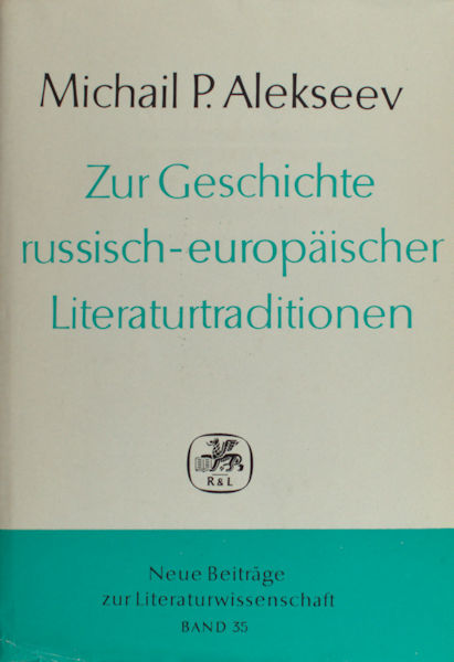 Alekseev, Michail P. Zur Geschichte russisch-europäischer Literaturtraditionen.