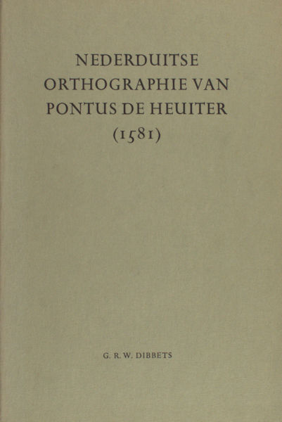 Dibbets, G.R.W. Nederduitse Orthographie van Pontus de Heuiter (1581), Een inleiding.