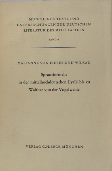 Lieres und Wilkau, Marianne von. Sprachformeln in der mittelhochdeutschen Lyrik bis zu Walther von der Vogelweide.