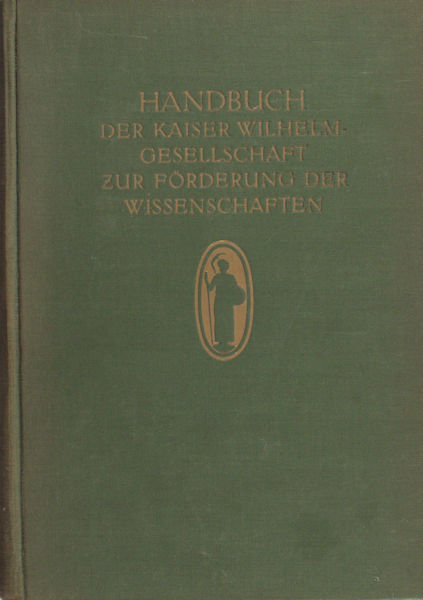 Harnack, Adolf von (Hrsg.). Handbuch der Kaiser Wilhelm-Gesellschaft zur Förderung der Wissenschaften.