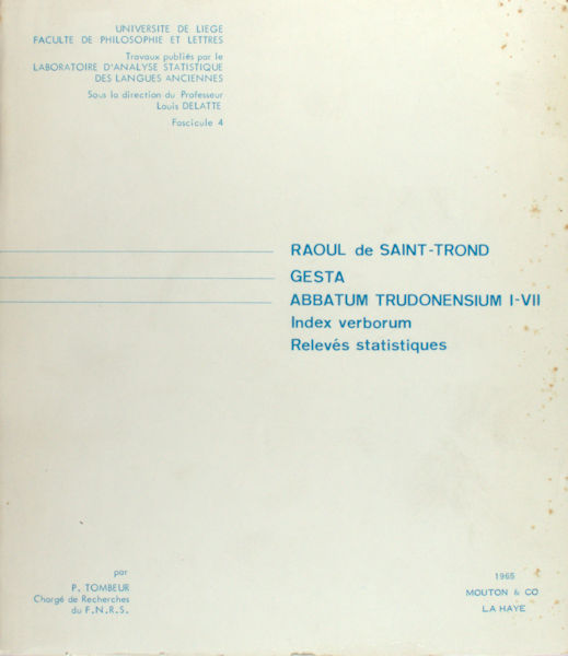 Tombeur, P. Raoul de Saint-Trond: Gesta Abbatum Trudonensium I-VII.
