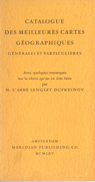Dufresnoy, Lenglet. Catalogue des meilleures cartes géographiques, Générales et particulières.