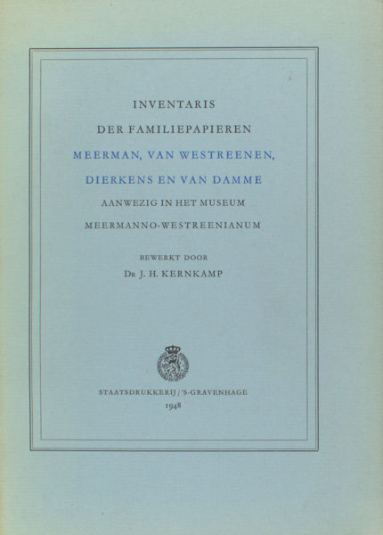 Kernkamp, J.H. Inventaris der familiepapieren Meerman, Van Westreenen, Dierkens en Van Damme.