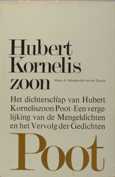 Poot - Schenkelveld-van der Dussen, Marai A. Het dichterschap van Hubert Korneliszoon Poot.
