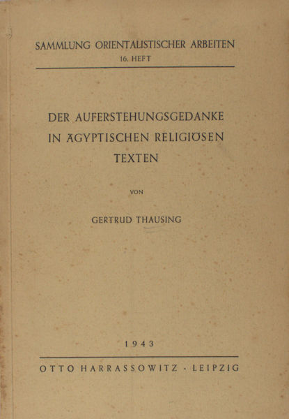Thausing, Gertrud. Der Auferstehungsgedanke in Ägyptischen religiösen Texten.