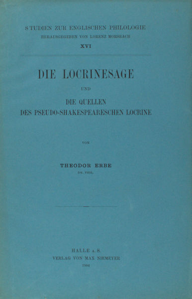 Erbe, Theodor. Die Locrinesage und die Quellen des pseudo-shakespeareschen Locrine.