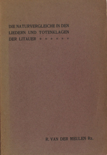 Meulen, R. van der. Die Naturvergleiche in den Liedern und Totenklagen der Litauer.