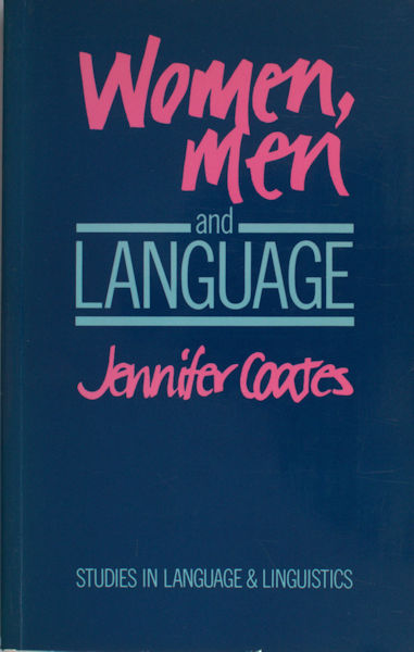 Coates, Jennifer. Woman, men and language. A sociolinguiistic account of sex differences in language.