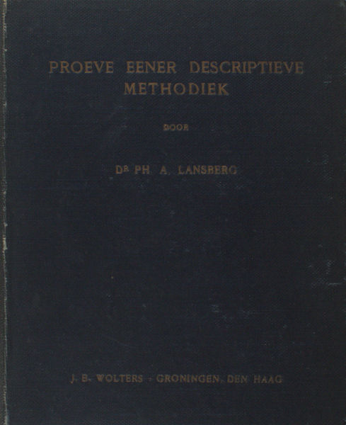 Lansberg, Ph.A. Proeve eener descriptieve methodiek van het onderwijs in de Nederlandsche letterkunde aan de scholen voor middelbaar en voorbereidend onderwijs in Nederland.