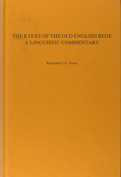 Grant, Raymond J.S. The B text of the old English Bede.