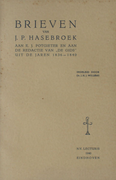 Willems, J.H.J. (ed.) - Hasebroek. Brieven van J.P. Hasebroek aan E. Potgieter en aan de redactie van De Gids uit de jaren 1836 - 1840.