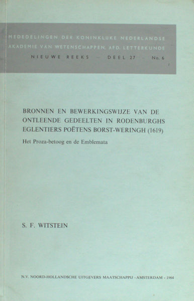 Witstein, S.F. Bronnen en bewerkingswijze van de ontleende gedeelten in Rodenburghs Eglentiers Poëtens Borst-Weringh (1619).