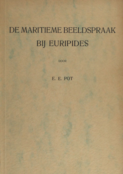 Pot, E.E. De maritieme beeldspraak bij Euripides.