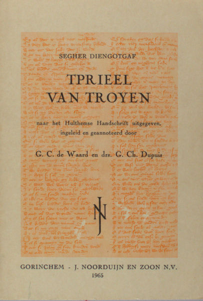 Waard, G.C. de & G.Ch. Dupuis (eds.) - Segher Diengotgaf. Tprieel van Troyen.